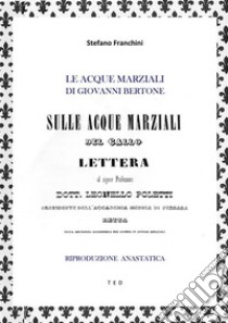 Le Acque Marziali di Giovanni BertoneRiproduzione anastatica. E-book. Formato Mobipocket ebook di Stefano Franchini