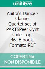 Anitra's Dance - Clarinet Quartet set of PARTSPeer Gynt suite - op. 46. E-book. Formato PDF ebook