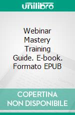 Webinar Mastery Training  Guide. E-book. Formato EPUB