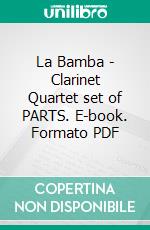 La Bamba - Clarinet Quartet set of PARTS. E-book. Formato PDF ebook