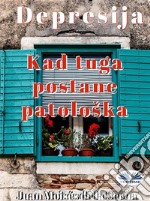 DepresijaKad Tuga Postane Patološka. E-book. Formato EPUB ebook