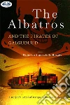 The Albatros And The Pirates Of GalguduudA Story Of A Letter Of Marque In The 21st Century. E-book. Formato EPUB ebook di Federico Supervielle Bergés