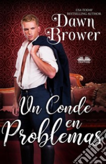 Un Conde En Problemas. E-book. Formato EPUB ebook di Dawn Brower