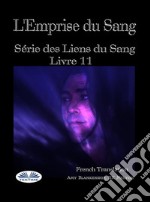 L&apos;Emprise Du SangSérie Des Liens Du Sang- Livre 11. E-book. Formato EPUB ebook