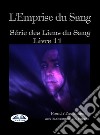 L&apos;Emprise Du SangSérie Des Liens Du Sang- Livre 11. E-book. Formato EPUB ebook