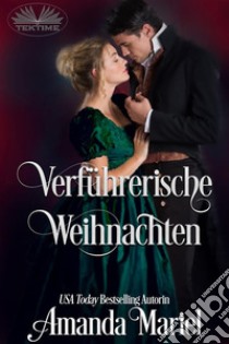 Verführerische Weihnachten. E-book. Formato EPUB ebook di Amanda Mariel