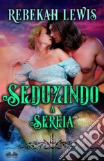 Seduzindo A Sereia. E-book. Formato EPUB ebook