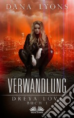 VerwandlungDreya Love Buch 1. E-book. Formato EPUB ebook