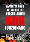 Autodisciplina Per Perdere Peso: La Verità Poco Attraente Del Perché Le Diete NON FunzionanoScoprite I Segreti Della Psicologia Della Perdita Di Peso. E-book. Formato EPUB ebook di Steven D. Moore