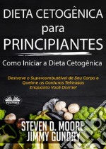 Dieta Cetogênica Para Principiantes – Como Iniciar A Dieta CetogênicaDestrave O Supercombustível De Seu Corpo E Queime As Gorduras Teimosas Enquanto Você Dorme!. E-book. Formato EPUB ebook