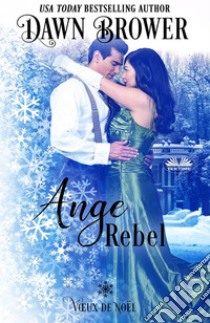 Ange RebelleVoeux De Noël. E-book. Formato EPUB ebook di Dawn Brower