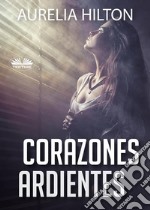 Corazones Ardientes. E-book. Formato EPUB ebook