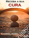 Receba A Sua Cura. E-book. Formato EPUB ebook