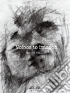 Voices To Images. E-book. Formato EPUB ebook di Filippo Scalise