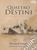 Quattro DestiniUna Tragedia Greca In Tempo Di Guerra. E-book. Formato EPUB ebook