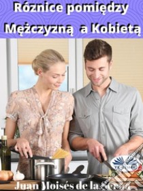 Róznice Pomiedzy Mezczyzna A KobietaPoznaj Najnowsze Odkrycia Naukowe Dotyczace Róznic Pomiedzy Kobietami A Mezczyznami.. E-book. Formato EPUB ebook di Juan Moisés  De La Serna