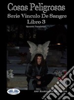 Cosas PeligrosasSerie Vinculo De Sangre Libro 3. E-book. Formato EPUB ebook