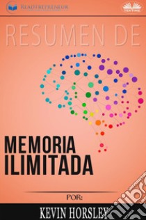 Resumen De Memoria Ilimitada, Por Kevin Horsley. E-book. Formato EPUB ebook di Readtrepreneur Publishing