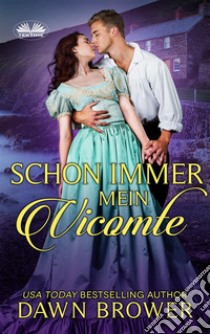 Schon Immer Mein VicomteFür Alle Zeiten Geliebt Buch Zwei. E-book. Formato EPUB ebook di Dawn Brower