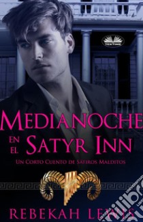 Medianoche En El Satyr InnUn Corto Cuento De Sátiros Malditos. E-book. Formato EPUB ebook di Rebekah Lewis