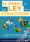 El Dinero Y La Ley De La Atracción7 Poderosos Secretos Para Atraer La Salud, La Riqueza, El Amor Y La Felicidad De Tus Sueños. E-book. Formato EPUB ebook