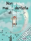 Non Andare Mai Dal Dentista Di Lunedì. E-book. Formato EPUB ebook di Ana Escudero