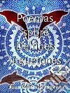 Poemas Sobre Delfines Juguetones. E-book. Formato EPUB ebook di Juan Moisés de la Serna