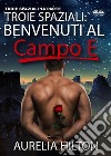 Troie Spaziali: Benvenuti Al Campo E (Troie Spaziali 1a Parte). E-book. Formato EPUB ebook di Aurelia Hilton