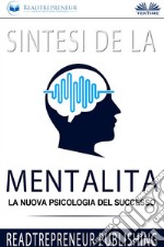 Sintesi De La MentalitàLa Nuova Psicologia Del Successo. E-book. Formato EPUB ebook