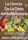 La Ciencia De La Dieta AntiinflamatoriaUna Guía Sencilla Para Principiantes Que Ayudará A Prevenir La Inflamación Crónica. E-book. Formato EPUB ebook