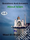 Questions And Answers About Islam. E-book. Formato EPUB ebook