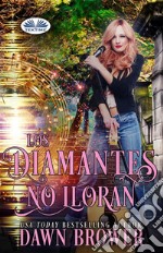 Los Diamantes No Lloran. E-book. Formato EPUB ebook