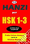 Hanzi Per HSK 1-3Caratteri Cinesi Semplificati. E-book. Formato EPUB ebook