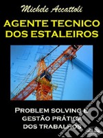 Agente Técnico Dos EstaleirosProblem Solving E Gestão Prática Dos Trabalhos. E-book. Formato EPUB ebook