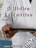 O Médico Enigmático. E-book. Formato EPUB ebook