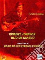 Robert Johnson Hijo De Diablo. E-book. Formato EPUB ebook