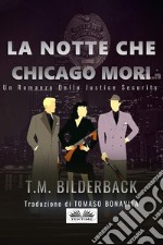 La Notte Che Chicago Morì - Romanzo Sulla Sicurezza Della Giustizia. E-book. Formato EPUB ebook