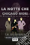 La Notte Che Chicago Morì - Romanzo Sulla Sicurezza Della Giustizia. E-book. Formato EPUB ebook