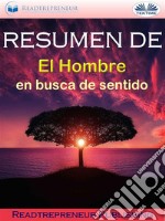 Resumen De ”El Hombre En Busca De Sentido”. E-book. Formato EPUB ebook