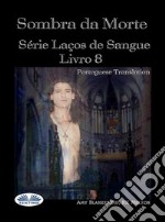 Sombra Da Morte (Livro 8 Com Encadernação Do Sangue). E-book. Formato EPUB ebook