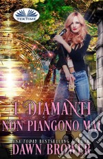 I Diamanti Non Piangono Mai. E-book. Formato EPUB ebook