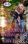 I Diamanti Non Piangono Mai. E-book. Formato EPUB ebook