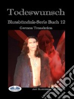 Todeswunsch (Blutsbündnis-Serie Buch 12). E-book. Formato EPUB ebook