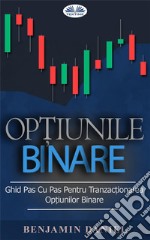 Op?iunile BinareGhid Pas Cu Pas Pentru Tranzac?ionarea Op?iunilor Binare. E-book. Formato EPUB ebook