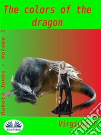 The Colors Of The Dragon. E-book. Formato EPUB ebook di Virginie T.