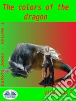 The Colors Of The Dragon. E-book. Formato EPUB ebook