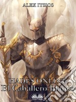 Hades Online: El Caballero Blanco. E-book. Formato EPUB ebook