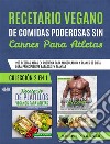 Recetario Vegano De Comidas Poderosas Sin Carnes Para Atletas200 Recetas Altas En Proteína Para Musculación. E-book. Formato EPUB ebook di Joseph P. Turner