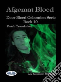 Afgemat Bloed (Door Bloed Gebonden Boek 10). E-book. Formato EPUB ebook di Amy Blankenship