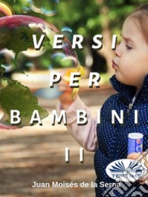 Versi Per Bambini II. E-book. Formato EPUB ebook di Juan Moisés  De La Serna